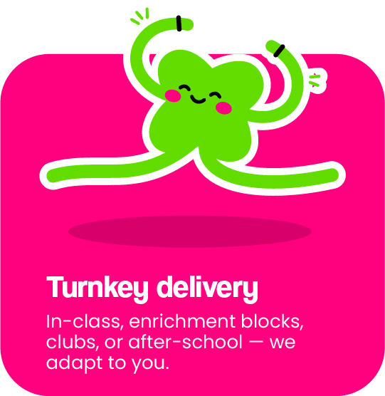 Turnkey delivery. In-class, enrichment blocks, clubs, or after-school — we adapt to you.
